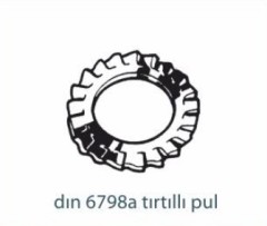 Pul ve Rondelalar   DIN 6798 A TIRTILLI PUL